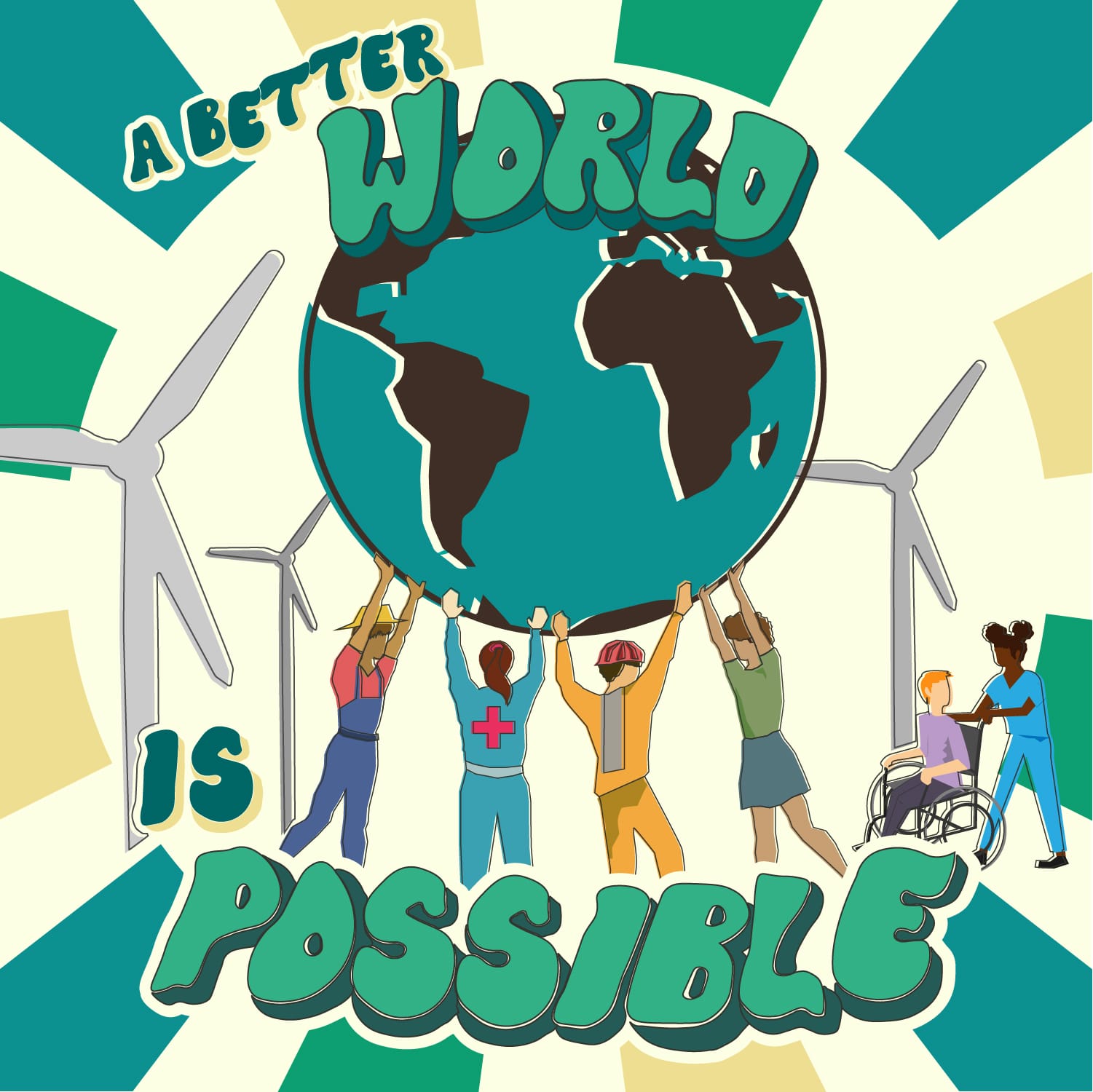 A Better World is Possible Graphic with people holding up the earth, and windmill sin the background.