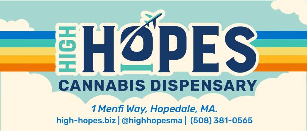 Event advertisement, a light blue background with clouds, and multicolored horizontal lines in the center. High Hopes cannabis dispensary's logo is in the center of the lines, and contact info below reads: 1 Menfi Way, Hopedale, MA. high-hopes.biz | @highhopesma | (508) 381-0565