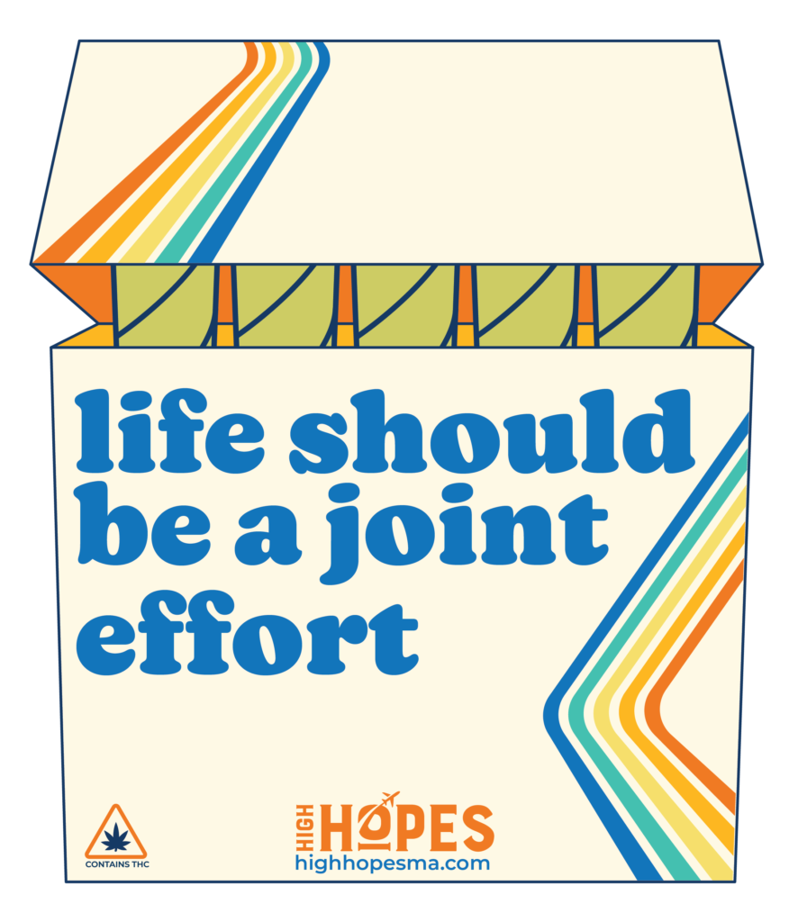 Illustration of cigarette style box that is partially open and has joints inside.. The top of the box and lower half have multicolored lines that wrap around the box. The tech on the box reads life should be a joint effort" and the lower left corner has the regulatory "contains THC" icon, and the High Hopes logo